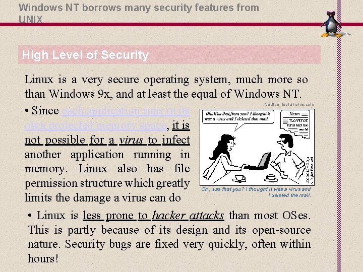 Windows NT borrows many security features from UNIX High Level of Security Linux is