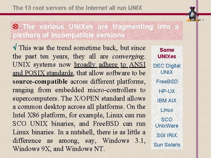 The 13 root servers of the Internet all run UNIX The various UNIXes are
