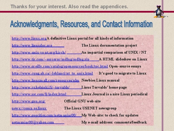 Thanks for your interest. Also read the appendices. http: //www. linux. org. A definitive