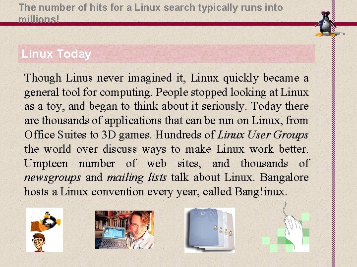 The number of hits for a Linux search typically runs into millions! Linux Today