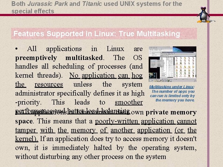 Both Jurassic Park and Titanic used UNIX systems for the special effects Features Supported