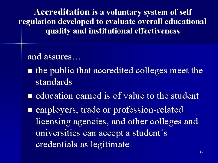 Accreditation is a voluntary system of self regulation developed to evaluate overall educational quality