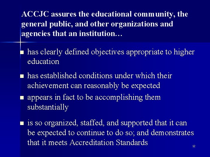 ACCJC assures the educational community, the general public, and other organizations and agencies that