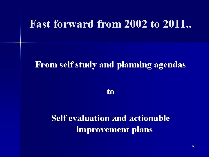 Fast forward from 2002 to 2011. . From self study and planning agendas to