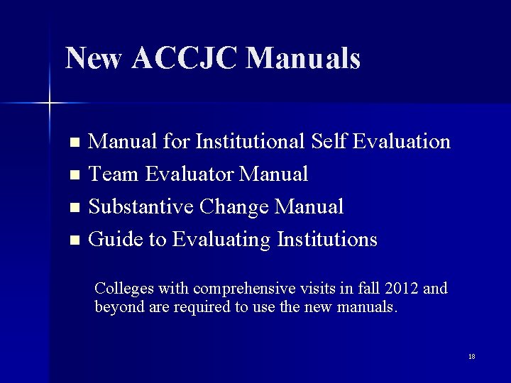 New ACCJC Manuals Manual for Institutional Self Evaluation n Team Evaluator Manual n Substantive