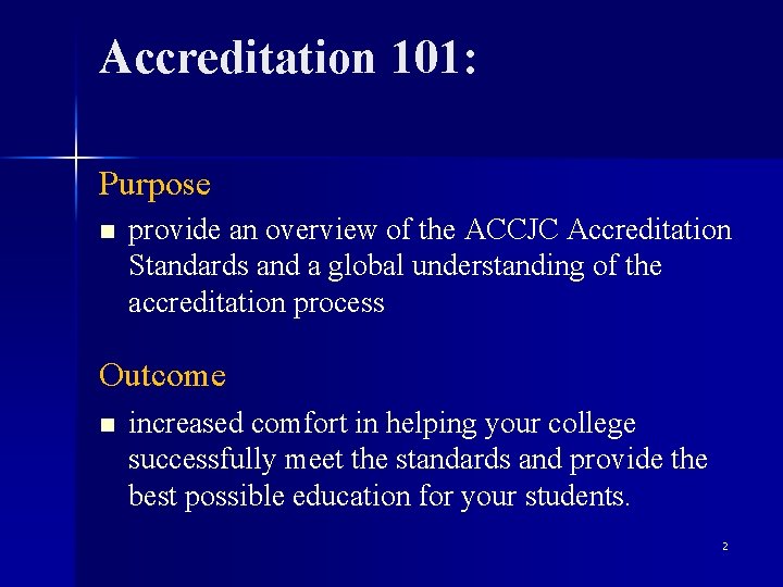 Accreditation 101: Purpose n provide an overview of the ACCJC Accreditation Standards and a