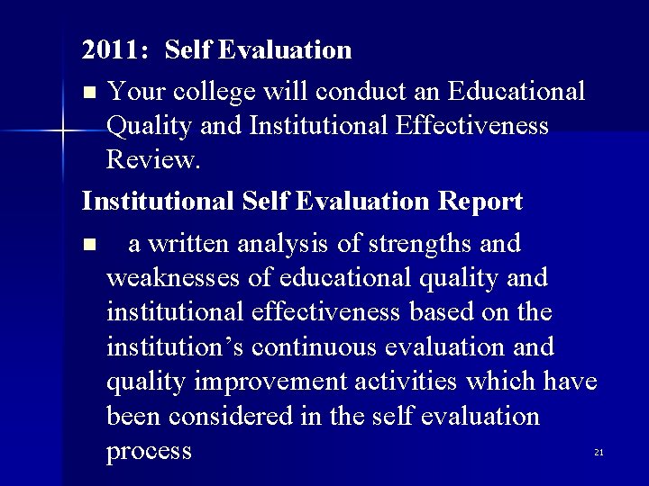 2011: Self Evaluation n Your college will conduct an Educational Quality and Institutional Effectiveness