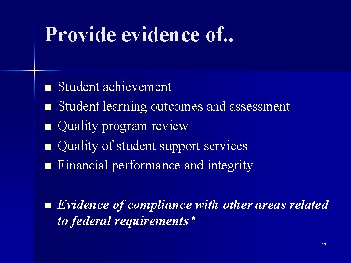 Provide evidence of. . n n n Student achievement Student learning outcomes and assessment