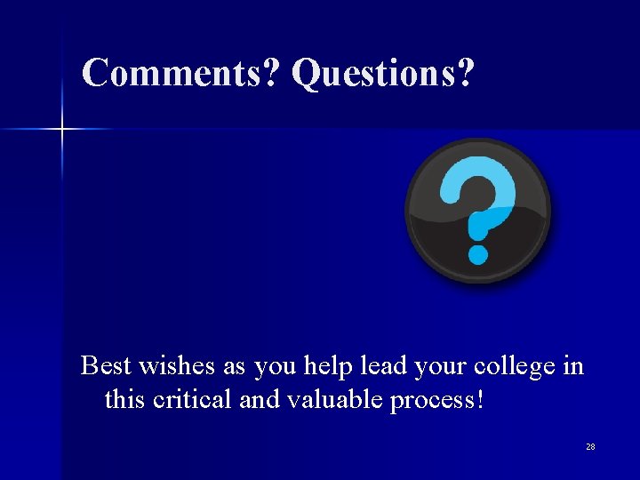 Comments? Questions? Best wishes as you help lead your college in this critical and