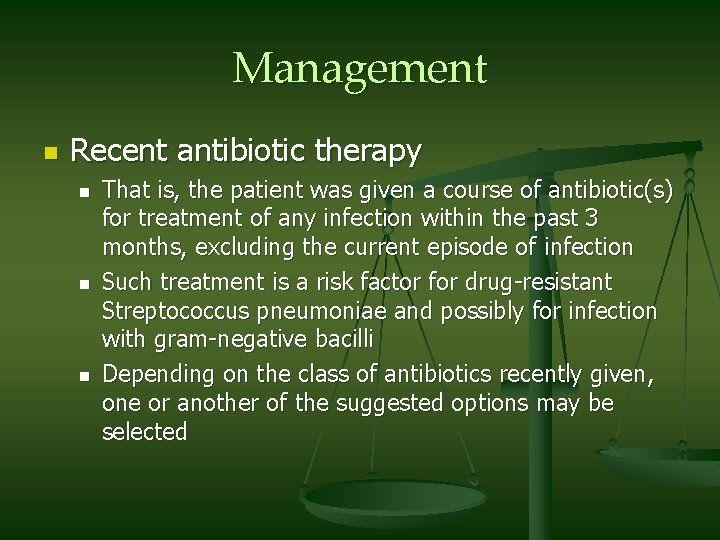 Management n Recent antibiotic therapy n n n That is, the patient was given