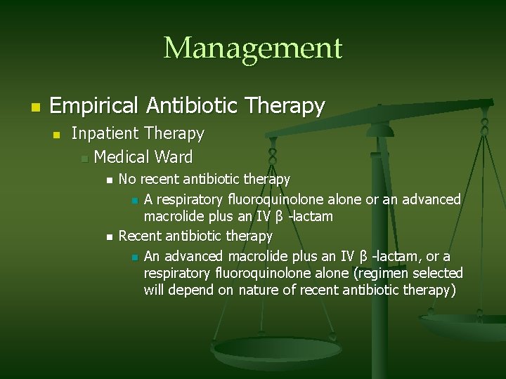 Management n Empirical Antibiotic Therapy n Inpatient Therapy n Medical Ward n n No
