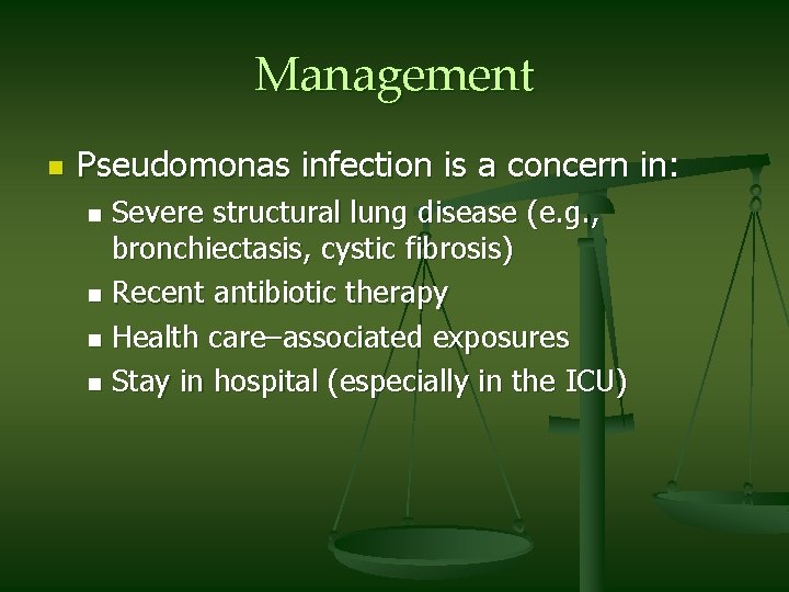 Management n Pseudomonas infection is a concern in: Severe structural lung disease (e. g.