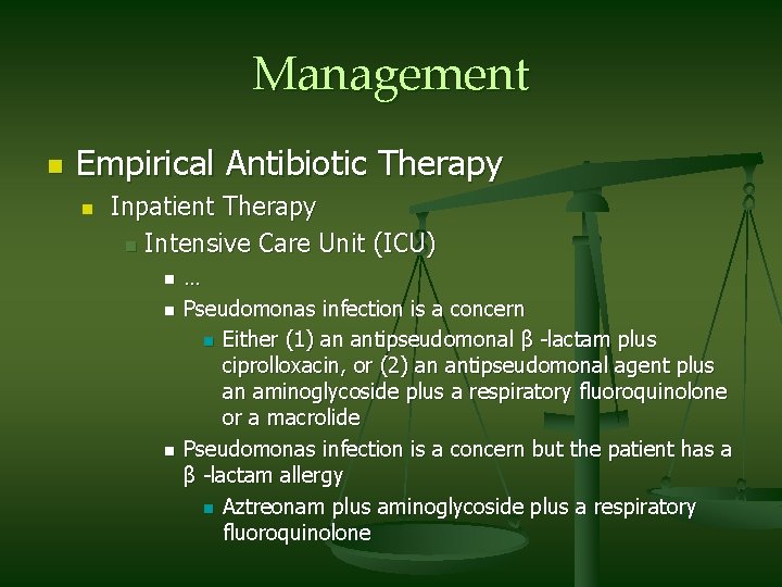 Management n Empirical Antibiotic Therapy n Inpatient Therapy n Intensive Care Unit (ICU) n