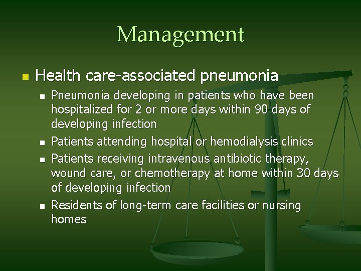 Management n Health care-associated pneumonia n n Pneumonia developing in patients who have been