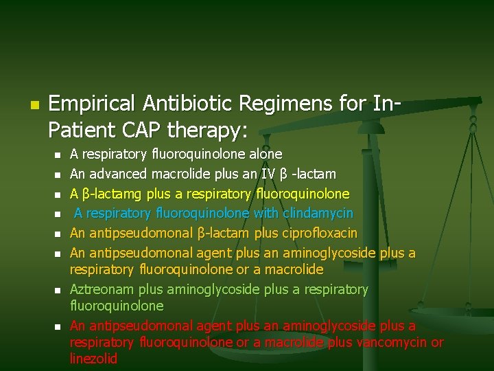 n Empirical Antibiotic Regimens for In. Patient CAP therapy: n n n n A