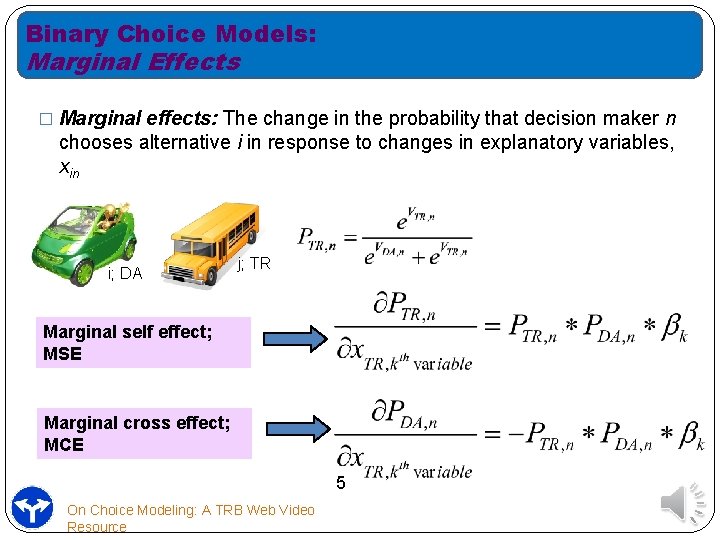 Binary Choice Models: Marginal Effects � Marginal effects: The change in the probability that