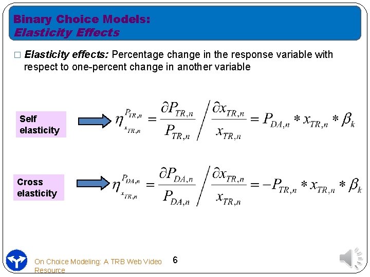 Binary Choice Models: Elasticity Effects � Elasticity effects: Percentage change in the response variable
