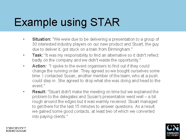 Example using STAR • • Situation: "We were due to be delivering a presentation