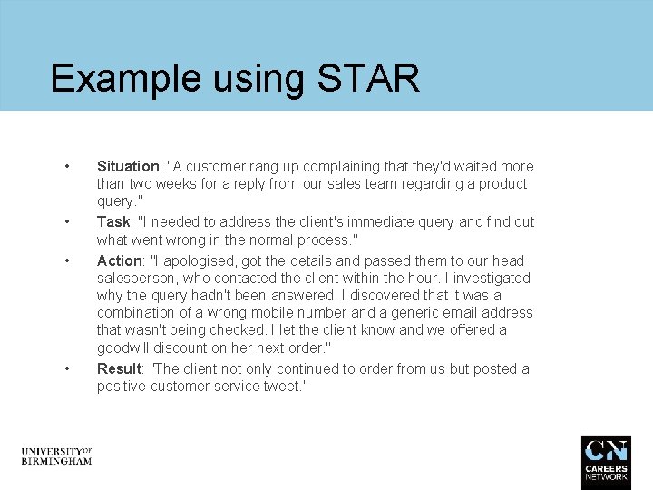 Example using STAR • • Situation: "A customer rang up complaining that they'd waited