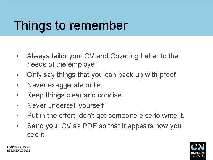 Things to remember • • Always tailor your CV and Covering Letter to the
