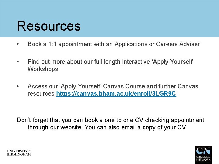 Resources • Book a 1: 1 appointment with an Applications or Careers Adviser •