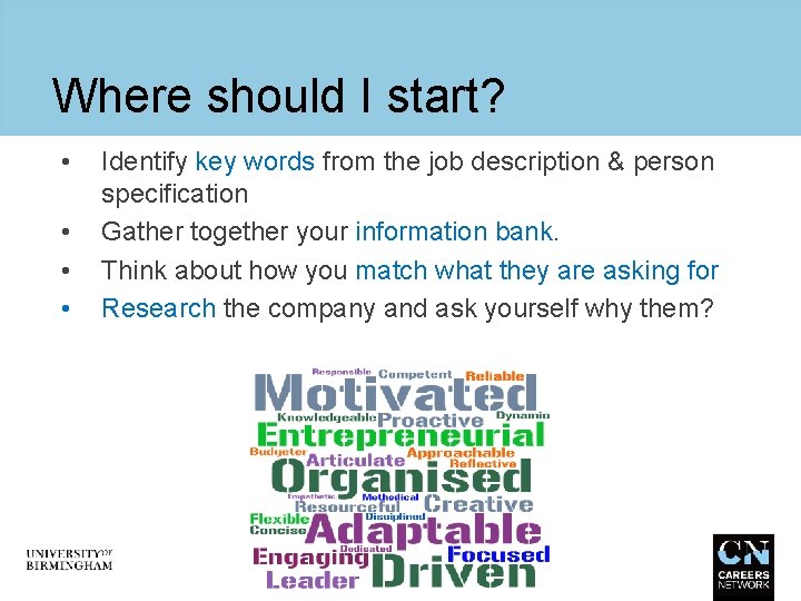 Where should I start? • • Identify key words from the job description &