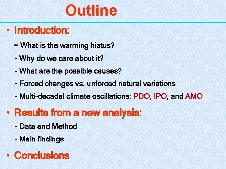 Outline • Introduction: - What is the warming hiatus? - Why do we care