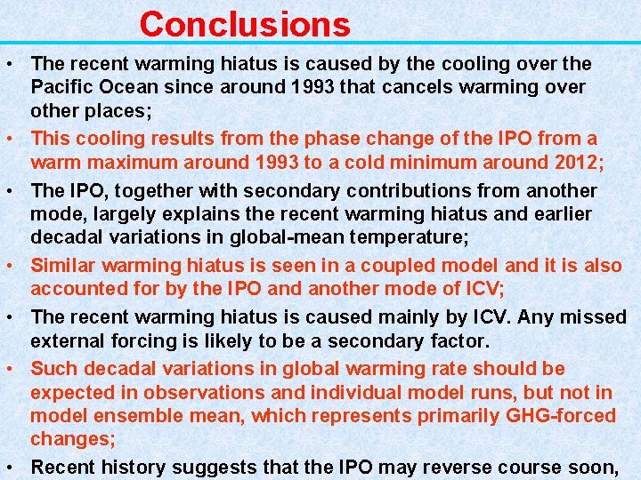 Conclusions • The recent warming hiatus is caused by the cooling over the Pacific