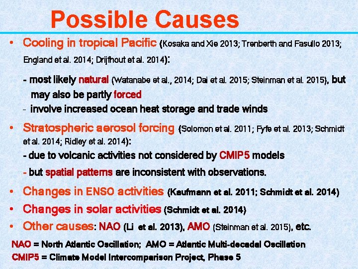 Possible Causes • Cooling in tropical Pacific (Kosaka and Xie 2013; Trenberth and Fasullo