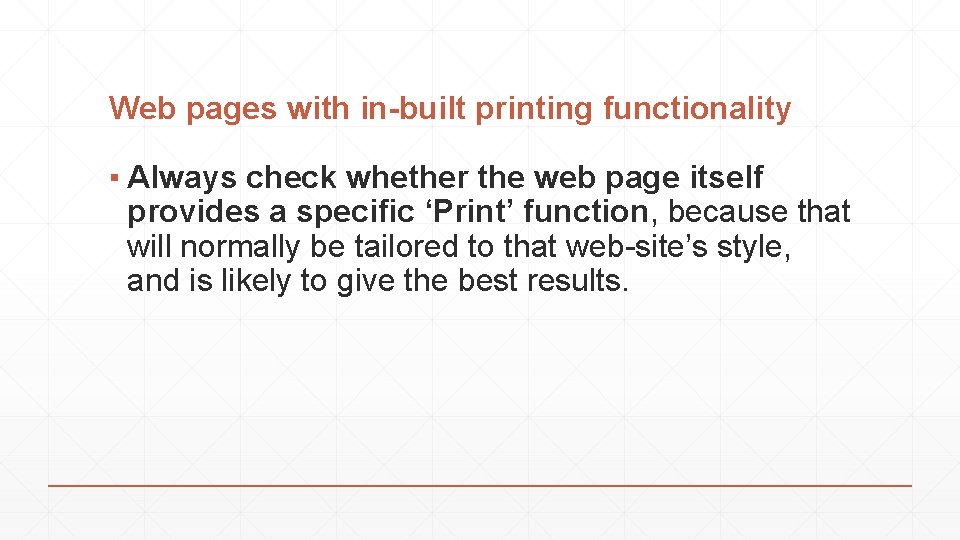 Web pages with in-built printing functionality ▪ Always check whether the web page itself