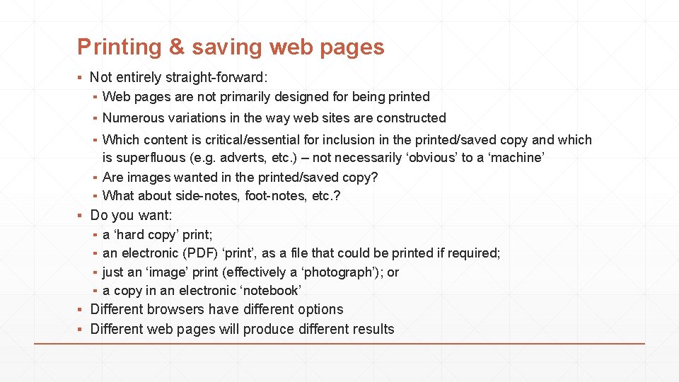 Printing & saving web pages ▪ Not entirely straight-forward: ▪ Web pages are not
