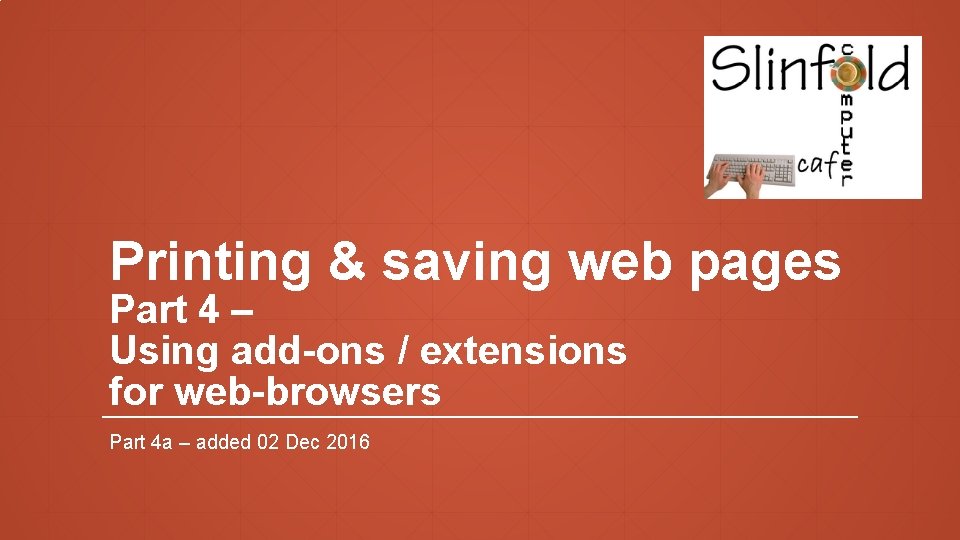 Printing & saving web pages Part 4 – Using add-ons / extensions for web-browsers