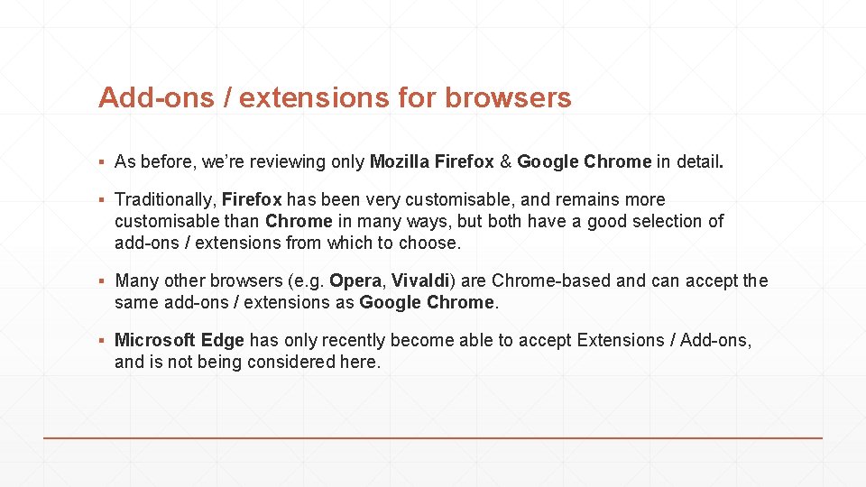 Add-ons / extensions for browsers ▪ As before, we’re reviewing only Mozilla Firefox &