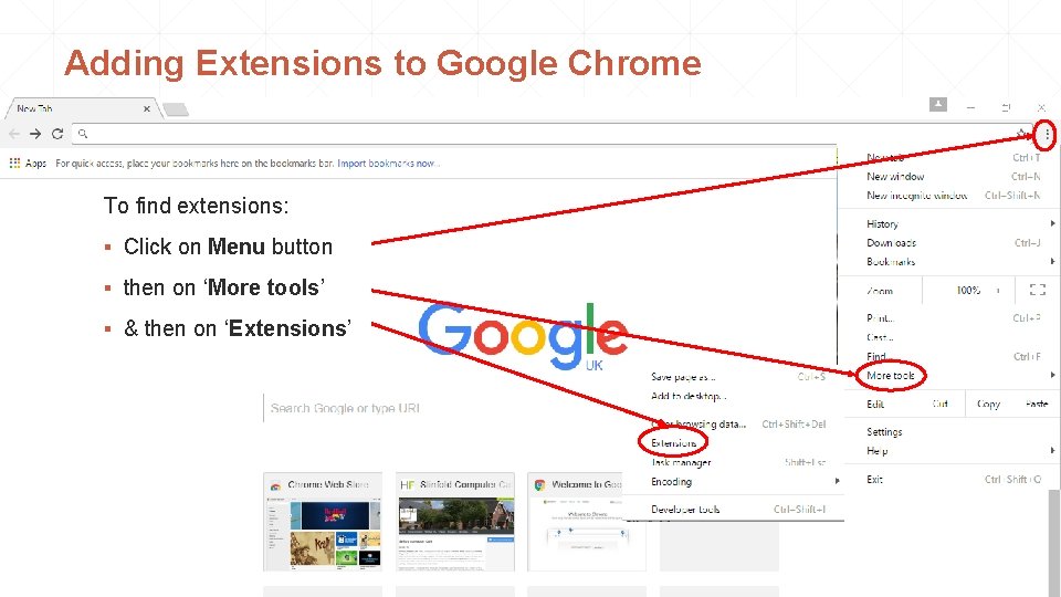 Adding Extensions to Google Chrome To find extensions: ▪ Click on Menu button ▪