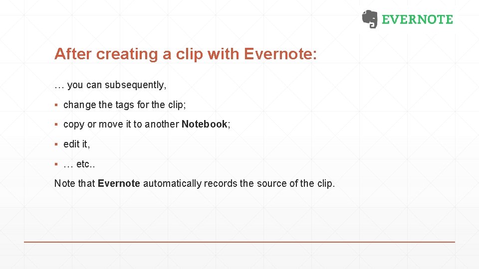 After creating a clip with Evernote: … you can subsequently, ▪ change the tags
