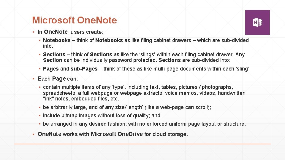 Microsoft One. Note ▪ In One. Note, users create: ▪ Notebooks – think of