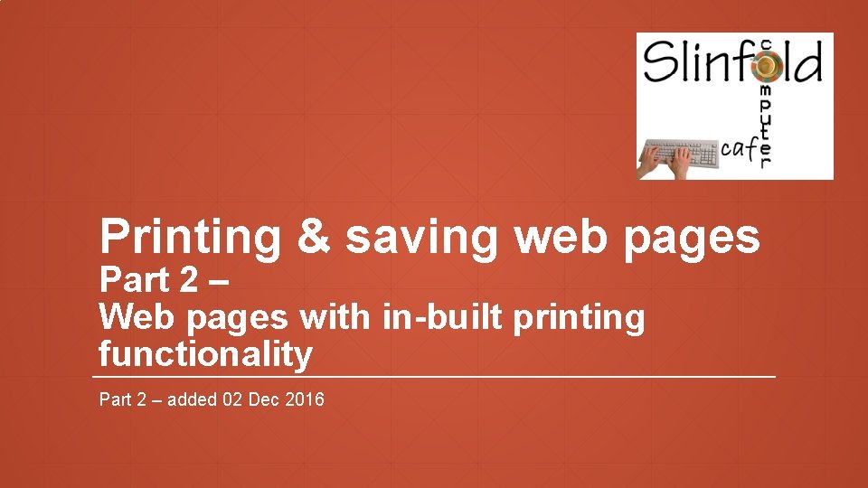 Printing & saving web pages Part 2 – Web pages with in-built printing functionality
