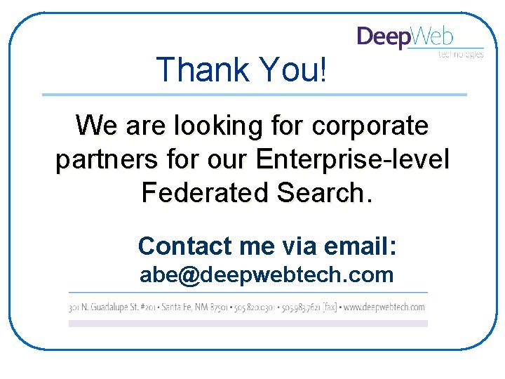 Thank You! We are looking for corporate partners for our Enterprise-level Federated Search. Contact