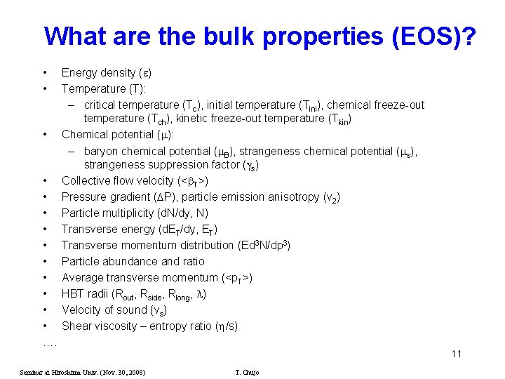 What are the bulk properties (EOS)? • • • • …. Energy density (e)