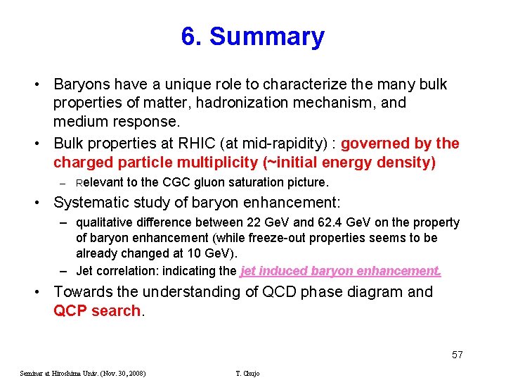 6. Summary • Baryons have a unique role to characterize the many bulk properties