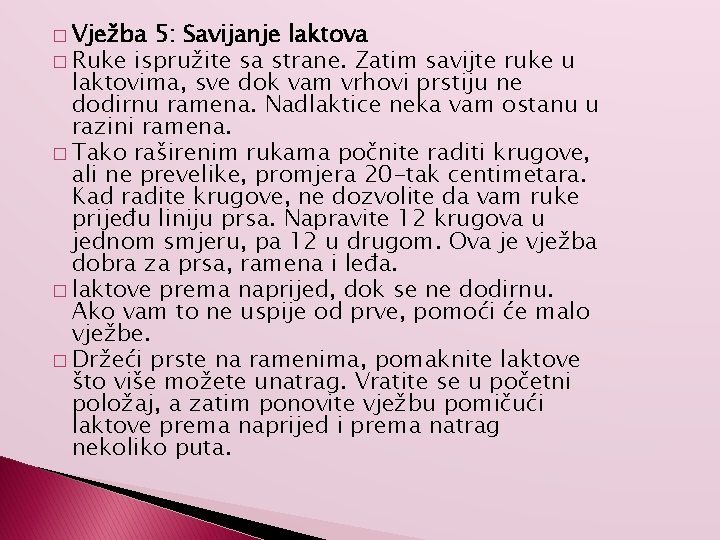 � Vježba 5: Savijanje laktova � Ruke ispružite sa strane. Zatim savijte ruke u