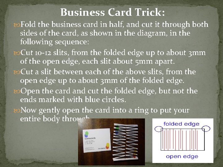 Business Card Trick: Fold the business card in half, and cut it through both
