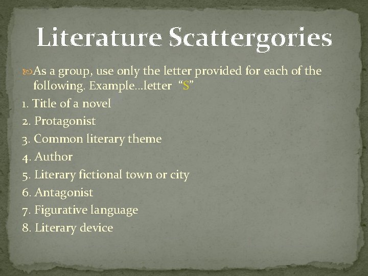 Literature Scattergories As a group, use only the letter provided for each of the