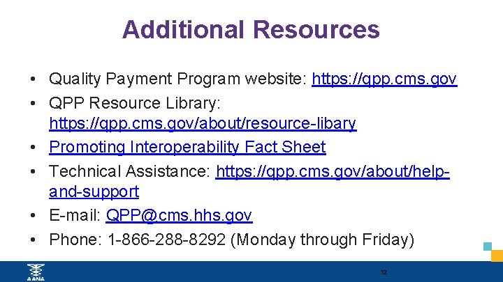 Additional Resources • Quality Payment Program website: https: //qpp. cms. gov • QPP Resource
