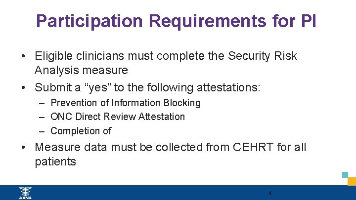 Participation Requirements for PI • Eligible clinicians must complete the Security Risk Analysis measure