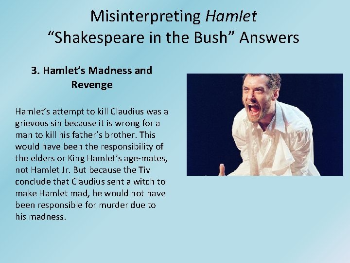 Misinterpreting Hamlet “Shakespeare in the Bush” Answers 3. Hamlet’s Madness and Revenge Hamlet’s attempt