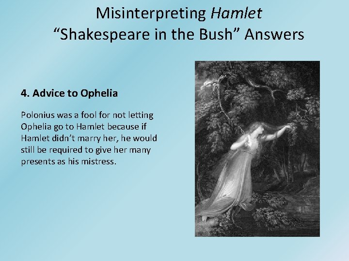 Misinterpreting Hamlet “Shakespeare in the Bush” Answers 4. Advice to Ophelia Polonius was a