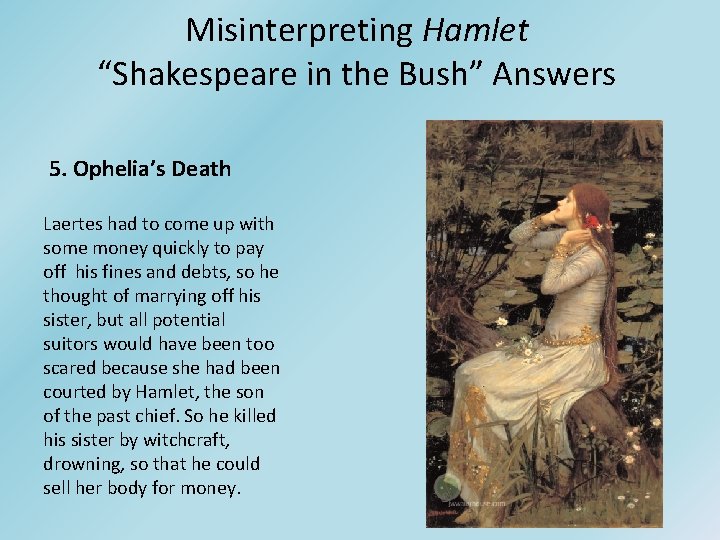 Misinterpreting Hamlet “Shakespeare in the Bush” Answers 5. Ophelia’s Death Laertes had to come