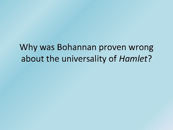 Why was Bohannan proven wrong about the universality of Hamlet? 