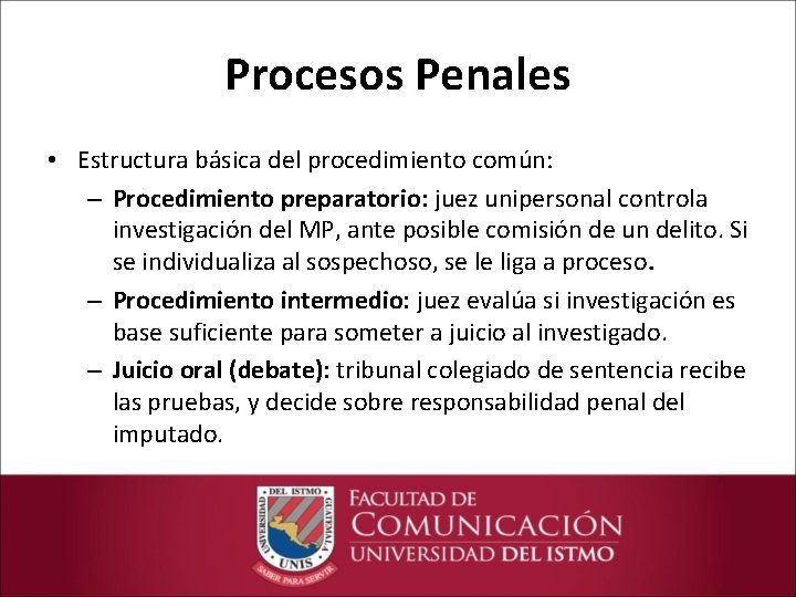 Procesos Penales • Estructura básica del procedimiento común: – Procedimiento preparatorio: juez unipersonal controla